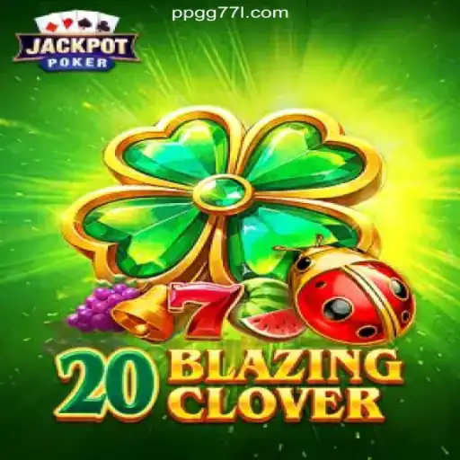Exploring the Exciting World of 20BlazingClover with PPGG 77 Cassino